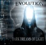 Evolution (GER) : Dark Dreams of Light